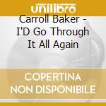 Carroll Baker - I'D Go Through It All Again cd