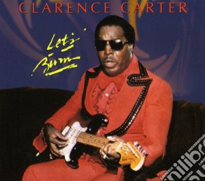 Clarence Carter - Let'S Burn cd musicale di Clarence Carter