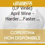 (LP Vinile) April Wine - Harder...Faster (Color Vinyl 180G) lp vinile