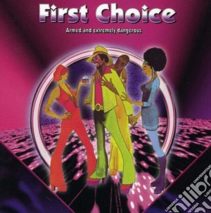 First Choice - Armed & Extremely Dangerous cd musicale di First Choice