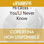 Hi-Gloss - You'Ll Never Know cd