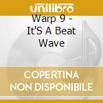 Warp 9 - It'S A Beat Wave cd musicale di Warp 9