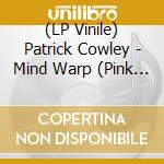 (LP Vinile) Patrick Cowley - Mind Warp (Pink & Purple Vinyl 180G) lp vinile