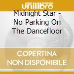 Midnight Star - No Parking On The Dancefloor cd musicale di Midnight Star