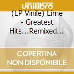 (LP Vinile) Lime - Greatest Hits...Remixed (Color Vinyl 180G) vinile