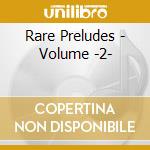 Rare Preludes - Volume -2-