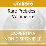 Rare Preludes - Volume -6-