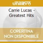 Carrie Lucas - Greatest Hits cd musicale di Carrie Lucas