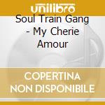 Soul Train Gang - My Cherie Amour cd