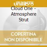 Cloud One - Atmosphere Strut cd