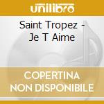 Saint Tropez - Je T Aime cd