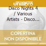 Disco Nights 4 / Various Artists - Disco Nights 4 / Various Artists cd musicale