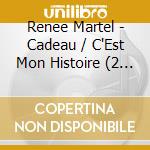 Renee Martel - Cadeau / C'Est Mon Histoire (2 Albums Souvenirs) cd