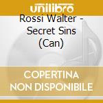 Rossi Walter - Secret Sins (Can) cd musicale di Rossi Walter