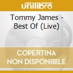 Tommy James - Best Of (Live) cd musicale