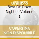 Best Of Disco Nights - Volume 1 cd musicale di Best Of Disco Nights