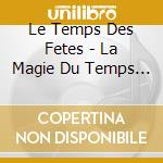Le Temps Des Fetes - La Magie Du Temps Des Fetes cd