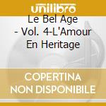 Le Bel Age - Vol. 4-L'Amour En Heritage cd