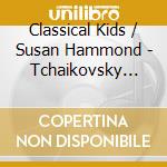 Classical Kids / Susan Hammond - Tchaikovsky Discovers America cd