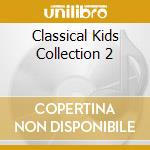 Classical Kids Collection 2 cd