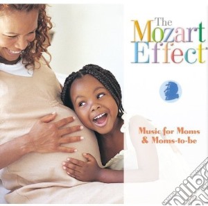 Mozart Effect (The): Music For Moms And Moms To Be cd musicale di Don Campbell