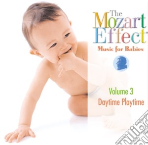 Mozart Effect (The): Music For Babies Vol 3 - Daytime Playtime cd musicale di Don Campbell