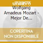 Wolfgang Amadeus Mozart - Mejor De Wolfgang Amadeus Mozart cd musicale di Wolfgang Amadeus Mozart