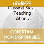Classical Kids - Teaching Edition (Cd+Dvd) cd