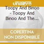 Toopy And Binoo - Toopy And Binoo And The Marshm cd musicale di Toopy And Binoo