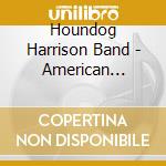 Houndog Harrison Band - American Dreams cd