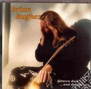 Brian Hughes - Between Dusk & Dawn cd musicale di Brian Hughes
