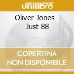 Oliver Jones - Just 88 cd musicale di Jones Oliver