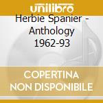 Herbie Spanier - Anthology 1962-93 cd