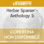 Herbie Spanier - Anthology Ii cd