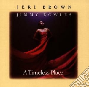 Jeri Brown - A Timeless Place cd musicale di Jeri Brown