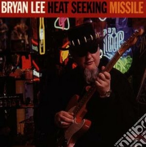 Bryan Lee - Heat Seeking Missile cd musicale di BRYAN LEE