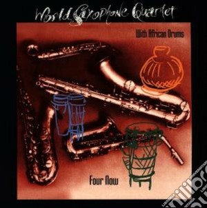 World Saxophone Quartet - Four Now cd musicale di World saxophone quartet