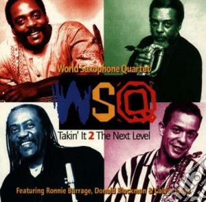 World Saxophone Quartet - Takin'it 2 The Next Level cd musicale di World saxophone quartet