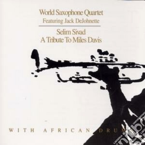 World Saxophone Quartet - Selim Sivad (to M.davis) cd musicale di World saxophone quartet