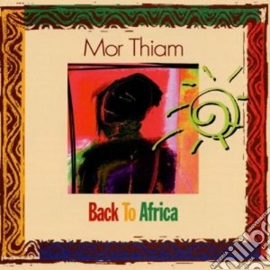 Mor Thiam - Back To Africa cd musicale di Mor thiam (kassav)