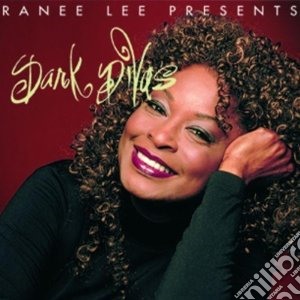 Ranee Lee - Presents Dark Divas cd musicale di Ranee lee presents