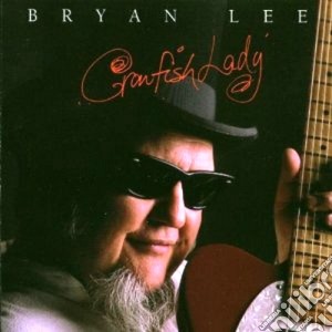 Bryan Lee - Crawfish Lady cd musicale di Bryan Lee
