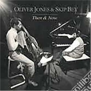 Oliver Jones & Skip Bey - Then & Now cd musicale di Oliver jones & skip