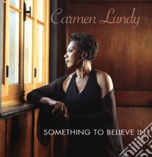 Carmen Lundy - Something To Believe In cd musicale di Carmen Lundy