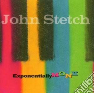 John Stetch - Exponentially Monk cd musicale di Stetch John
