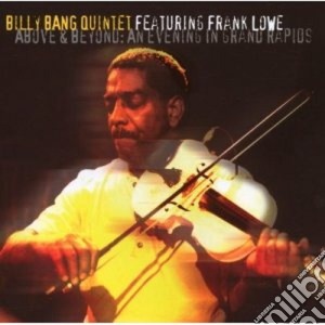Billy Bang Quintet Feat. Frank Lowe - Above & Beyond cd musicale di Billy bang quintet f