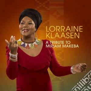 Lorraine Klaasen - Tribute To Miriam Makeba cd musicale di Klaasen Lorraine