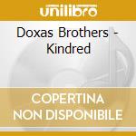Doxas Brothers - Kindred cd