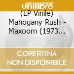 (LP Vinile) Mahogany Rush - Maxoom (1973 First Album) (Rsd 2024) vinile