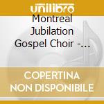 Montreal Jubilation Gospel Choir - Jubilation Vi: Looking Ba cd musicale di Montreal Jubilation Gospel Choir